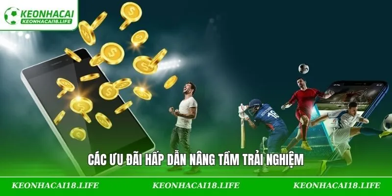 Các ưu đãi hấp dẫn nâng tầm trải nghiệm