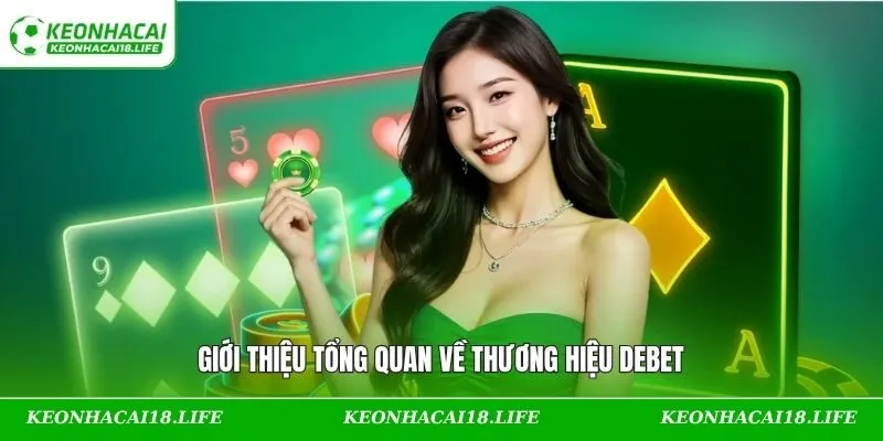 Giới thiệu tổng quan về thương hiệu DEBET