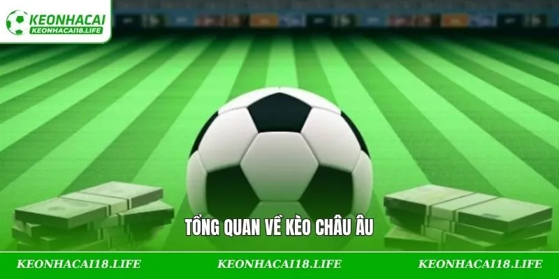 Tổng quan về kèo châu Âu