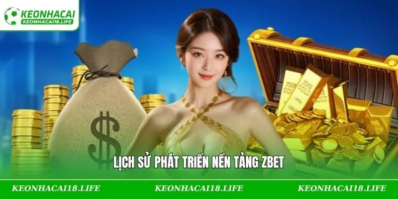Lịch sử phát triển nền tảng ZBET
