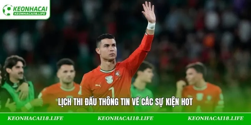 Lịch thi đấu thông tin về các sự kiện hot